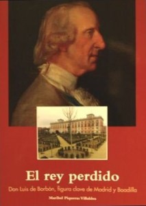 Portada de El Rey Perdido, D. Luis de Borbón, figura clave para Madrid y Boadilla